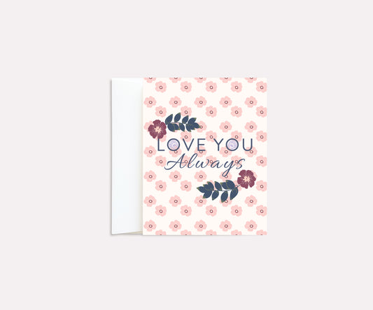 Love you always | Floral Greeting Card